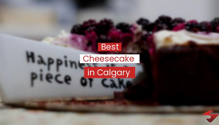 Best Cheesecake In Calgary  2023