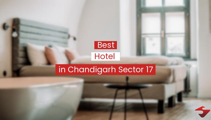 Best Hotel In Chandigarh Sector 17