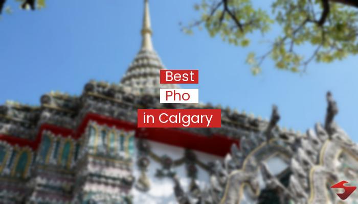 Best Pho In Calgary  2023