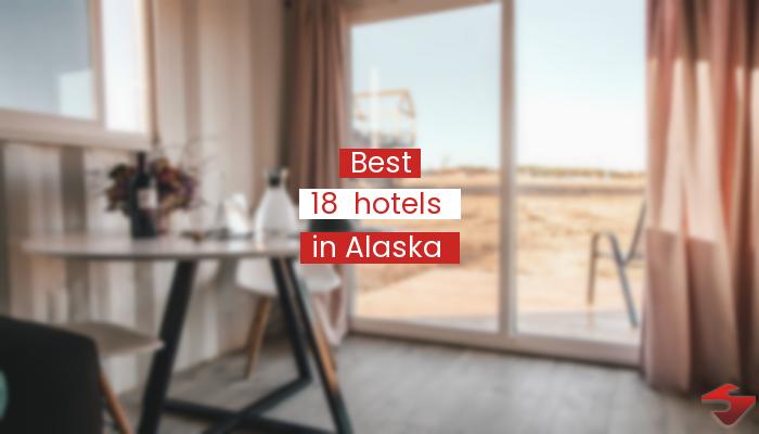 Best 18  Hotels In Alaska