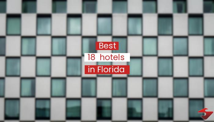 Best 18  Hotels In Florida