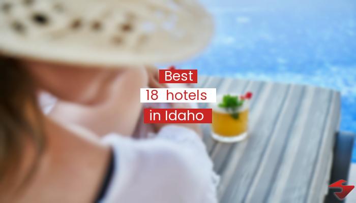 Best 18  Hotels In Idaho