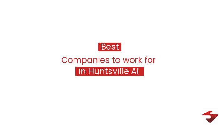 Best Companies To Work For In Huntsville Al  2023