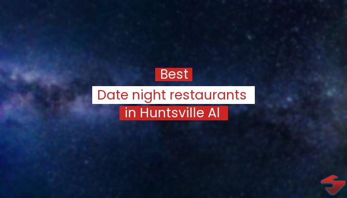 Best Date Night Restaurants In Huntsville Al  2023