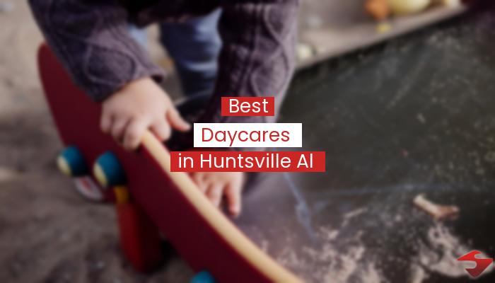 Best Daycares In Huntsville Al  2023