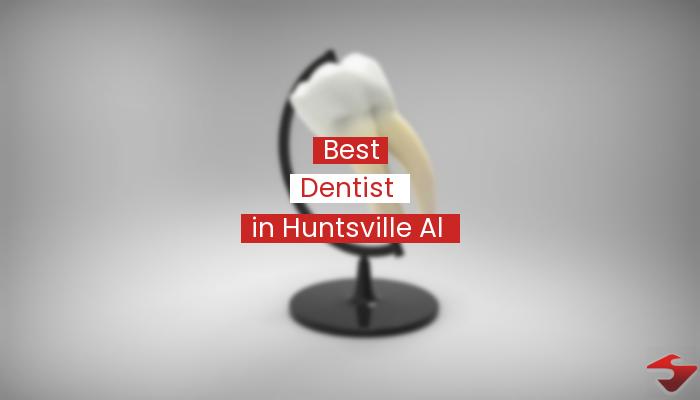 Best Dentist In Huntsville Al  2023