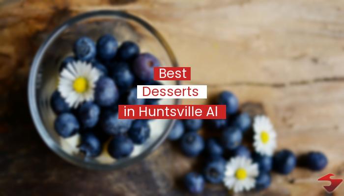 Best Desserts In Huntsville Al  2023