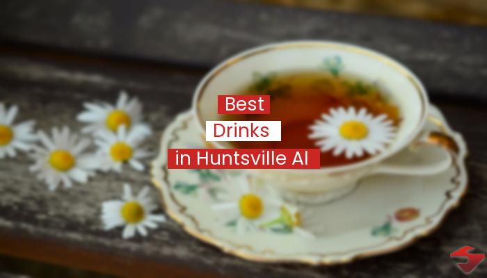Best Drinks In Huntsville Al  2023