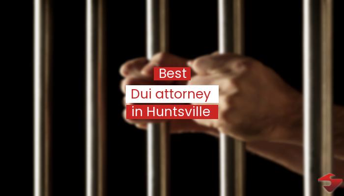 Best Dui Attorney In Huntsville  2023