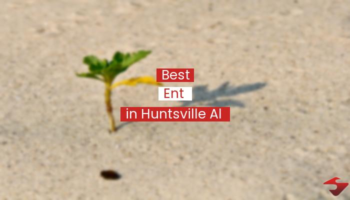 Best Ent In Huntsville Al  2023