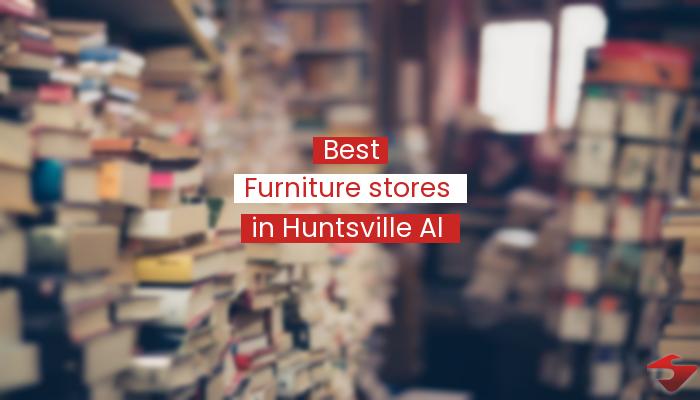 Best Furniture Stores In Huntsville Al  2023
