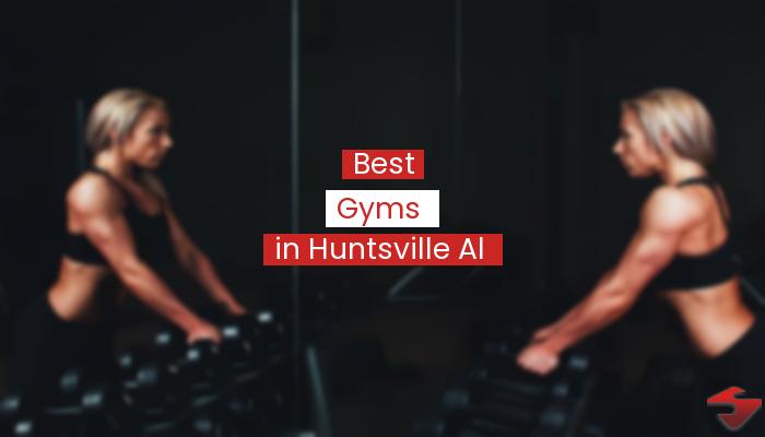 Best Gyms In Huntsville Al  2023