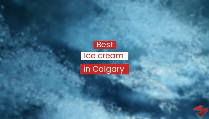 Best Ice Cream In Calgary  2023