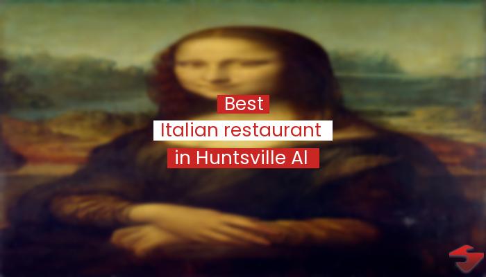 Best Italian Restaurant In Huntsville Al  2023