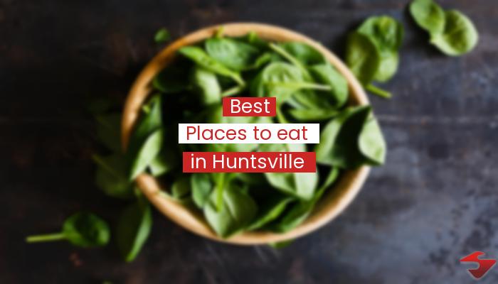 Best Places To Eat In Huntsville  2023
