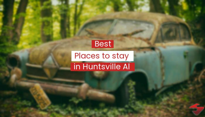 Best Places To Stay In Huntsville Al  2023
