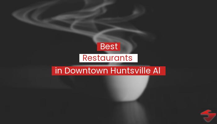 Best Restaurants In Downtown Huntsville Al  2023