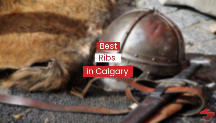 Best Ribs In Calgary  2023