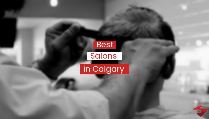Best Salons In Calgary  2023