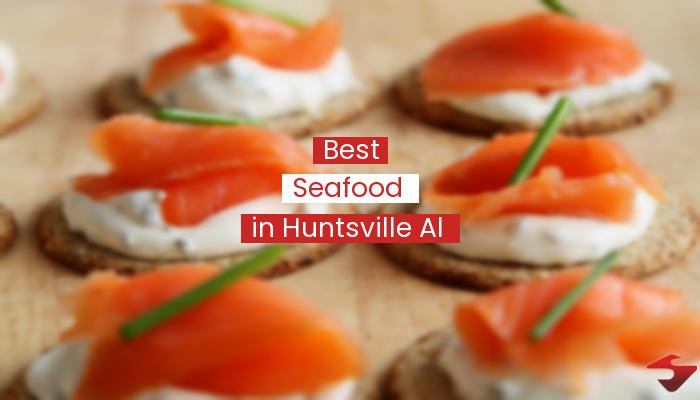 Best Seafood In Huntsville Al  2023