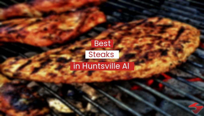 Best Steaks In Huntsville Al  2023