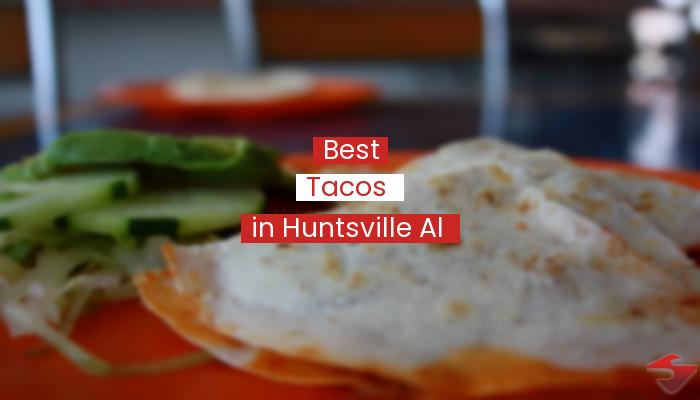 Best Tacos In Huntsville Al  2023